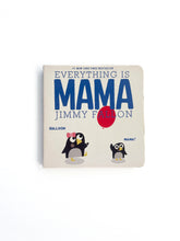 Load image into Gallery viewer, Everything is mama board book
